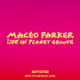 Life On Planet Groove - Revisited — Maceo Parker