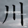 Time And The River — David Sanborn