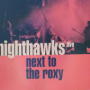 Next To The Roxy — Nighthawks