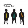 Introducing — Tortured Soul