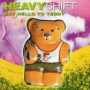 Say Hello to Teddy — Heavy Shift