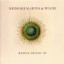 Radiolarians III — Medeski, Martin & Wood