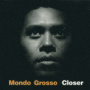 Closer — Mondo Grosso