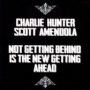 Not Getting Behind Is the New Getting Ahead — Charlie Hunter