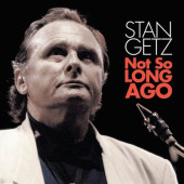 Not So Long Ago — Stan Getz