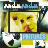 Piktures — Yada Yada