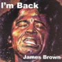 I'm Back — James Brown