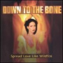 Spread Love Like Wildfire — Down to the Bone