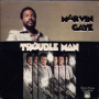 Trouble Man — Marvin Gaye