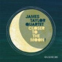Closer To The Moon — James Taylor Quartet