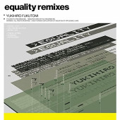 Equality Remixes — Yukihiro Fukutomi