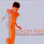 Hushabye Mountain — Stacey Kent