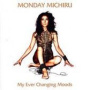 My Ever Changing Moods — Monday Michiru