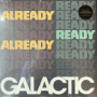 Already Ready Already — Galactic
