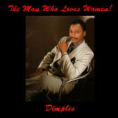The Man Who Loves Women! — Richard "Dimples" Fields