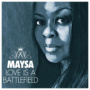 Love Is A Battlefield — Maysa Leak