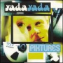 Piktures — Yada Yada