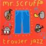 Trouser Jazz — Mr. Scruff