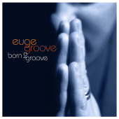Born 2 Groove — Euge Groove