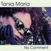 No Comment — Tania Maria