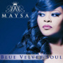 Blue Velvet Soul — Maysa Leak
