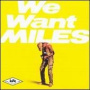 We Want Miles — Miles Davis
