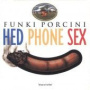 Hed Phone Sex — Funki Porcini